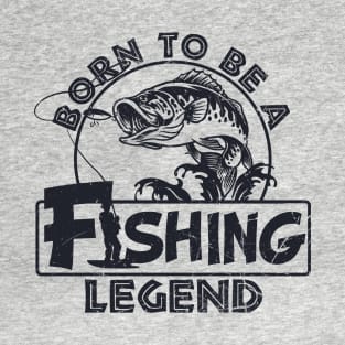 Men's Fishing Shirt Born To Be A Fishing Legend T-Shirt